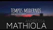 Tempos Modernos - Lulu Santos (Cover Acústico - Andressa Mathiola) (Áudio)