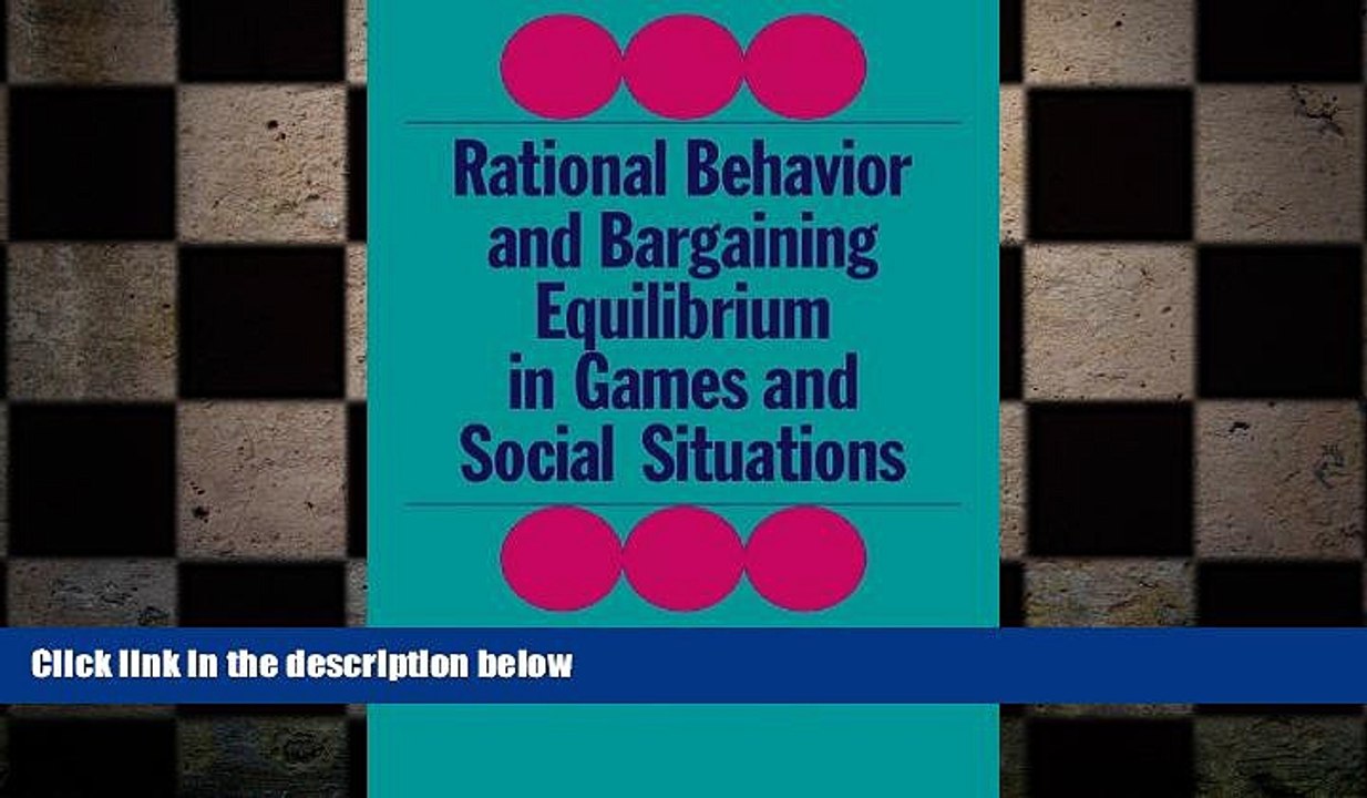 READ book  Rational Behaviour and Bargaining Equilibrium in Games and Social Situations