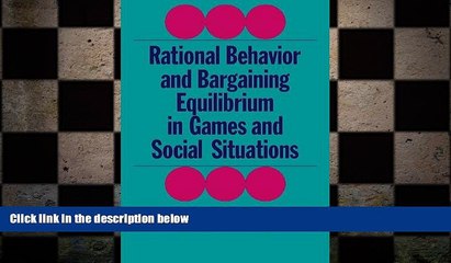 READ book  Rational Behaviour and Bargaining Equilibrium in Games and Social Situations