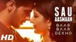 Sau Aasmaan - Baar Baar Dekho| Sidharth Malhotra, Katrina Kaif| Amaal Mallik| Armaan Malik, Neeti M Fun-online