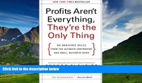 Must Have  Profits Aren t Everything, They re the Only Thing: No-Nonsense Rules from the Ultimate