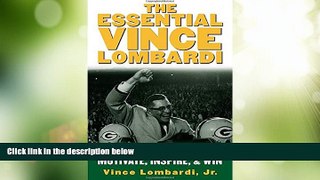 Big Deals  The Essential Vince Lombardi : Words   Wisdom to Motivate, Inspire, and Win  Free Full