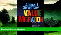 Must Have  Value Migration: How to Think Several Moves Ahead of the Competition (Management of