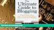 Big Deals  The Ultimate Guide to Blogging: What To Write About, How to Promote Your Blog,   How to