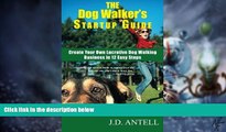 Must Have PDF  The Dog Walker s Startup Guide: Create Your Own Lucrative Dog Walking Business in