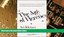 Big Deals  The Age of Heretics: A History of the Radical Thinkers Who Reinvented Corporate