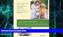 Big Deals  How to Start a Home-Based Pet-Sitting and Dog-Walking Business (Home-Based Business