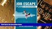 Must Have PDF  Job Escape Plan: The 7 Steps to Build a Home Business, Quit your Job   Enjoy the