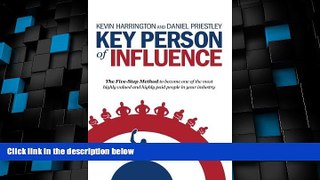 Big Deals  Key Person of Influence: The Five-Step Method to Become One of the Most Highly Valued