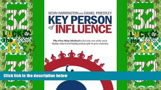 Big Deals  Key Person of Influence: The Five-Step Method to Become One of the Most Highly Valued