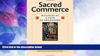 Big Deals  Sacred Commerce: Business as a Path of Awakening  Free Full Read Most Wanted