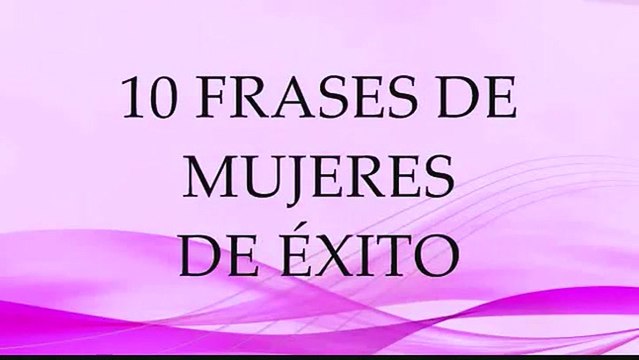 10 Frases de Mujeres de Éxito frases para el Día de la Mujer frases de grandes mujeres