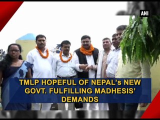 TMLP hopeful of Nepal’s new govt. fulfilling Madhesis’ demands