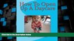 Big Deals  How To Open Up A Daycare  Best Seller Books Most Wanted
