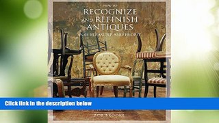 Big Deals  How to Recognize and Refinish Antiques for Pleasure and Profit, 5th (How to Recognize