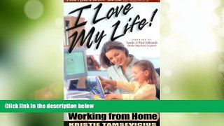 Big Deals  I Love My Life: A Mom s Guide to Working from Home  Best Seller Books Best Seller