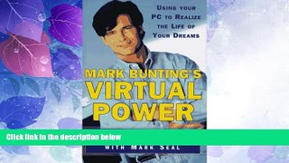 Big Deals  Mark Bunting s Virtual Power: Using Your PC to Realize the Life of Your Dreams  Best