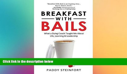 Free [PDF] Downlaod  Breakfast With Bails: What A Dying Coach Taught Me About Life, Learning