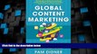 Big Deals  Global Content Marketing: How to Create Great Content, Reach More Customers, and Build