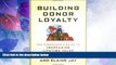 Big Deals  Building Donor Loyalty: The Fundraiser s Guide to Increasing Lifetime Value  Free Full