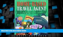 Big Deals  Home-Based Travel Agent: How to Cash In On The Exciting New World Of Travel Marketing
