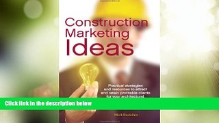 Big Deals  Construction Marketing Ideas: Practical Strategies and Resources to Attract and Retain