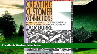 Must Have  Creating Customer Connections: How to Make Customer Service a Profit Center for Your