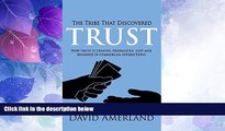 Big Deals  The Tribe That Discovered Trust - How Trust is Created, Propagated, Lost and Regained
