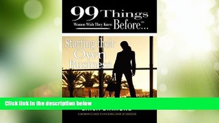 Big Deals  99 Things Women Wish They Knew Before Starting Their Own Business  Best Seller Books