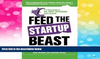 Full [PDF] Downlaod  Feed the Startup Beast: A 7-Step Guide to Big, Hairy, Outrageous Sales