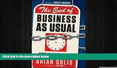 FREE PDF  The End of Business As Usual: Rewire the Way You Work to Succeed in the Consumer
