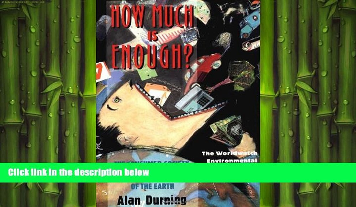 FREE DOWNLOAD  How Much Is Enough?: The Consumer Society and the Future of the Earth (The