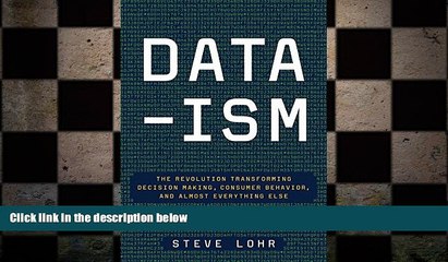 READ book  Data-ism: The Revolution Transforming Decision Making, Consumer Behavior, and Almost