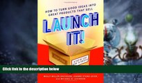 Big Deals  Launch It!: How to Turn Good Ideas Into Great Products That Sell  Best Seller Books