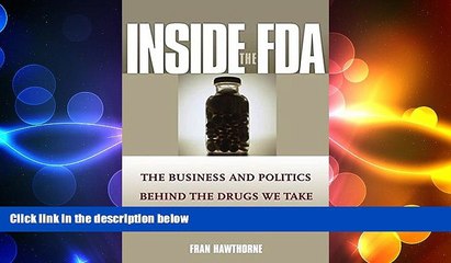 READ book  Inside the FDA: The Business and Politics Behind the Drugs We Take and the Food We Eat