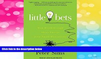 Full [PDF] Downlaod  Little Bets: How Breakthrough Ideas Emerge from Small Discoveries  Download