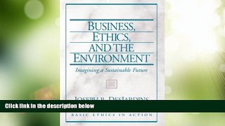 Big Deals  Business, Ethics, and the Environment: Imagining a Sustainable Future  Best Seller