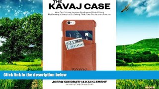 Must Have  The KAVAJ Case: How Two Former Amazon Employees Made Millions By Creating a Blueprint