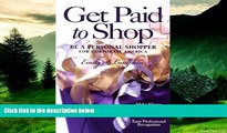 Must Have  Get Paid to Shop: Be a Personal Shopper for Corporate America  READ Ebook Full Ebook