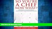 READ FREE FULL  So You re A Chef Now What?: Mastering Your Business, Your Money and Your