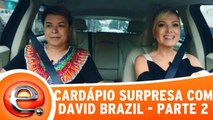 Cardápio Surpresa com David Brazil - Parte 2