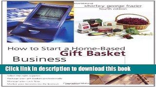 [PDF] How to Start a Home-Based Gift Basket Business, 4th (Home-Based Business Series) Full