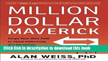 [PDF] Million Dollar Maverick: Forge Your Own Path to Think Differently, Act Decisively, and