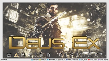 #CNPLIVE I Deus Ex Mankind Divided I Xbox One