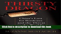[PDF] Thirsty Dragon: China s Lust for Bordeaux and the Threat to the World s Best Wines Popular