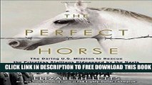 [PDF] The Perfect Horse: The Daring U.S. Mission to Rescue the Priceless Stallions Kidnapped by