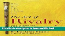[PDF] The Art of Rivalry: Four Friendships, Betrayals, and Breakthroughs in Modern Art Full