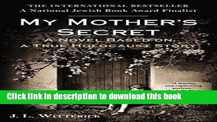 [PDF] My Mother s Secret: A Novel Based on a True Holocaust Story Full Colection