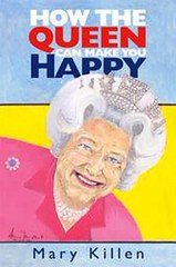 How the Queen Can Make You Happy Mary Killen Ebook EPUB PDF