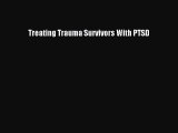 Download Treating Trauma Survivors With PTSD  EBook